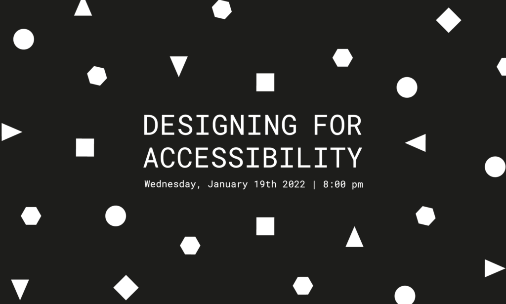 Design for Accessibility, January 19, 2022 at 7pm